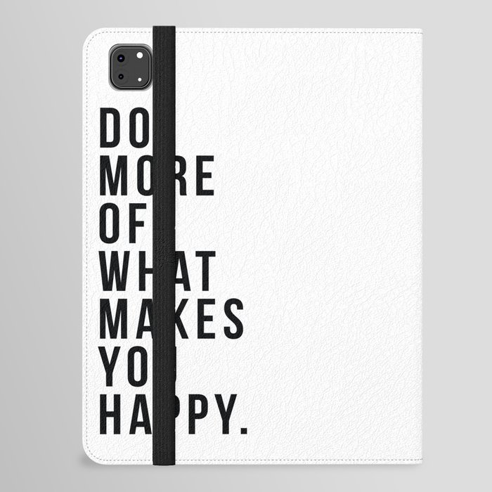 Do More Of What Makes You Happy iPad Folio Case