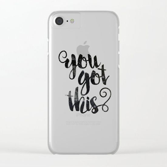You Got This Clear iPhone Case