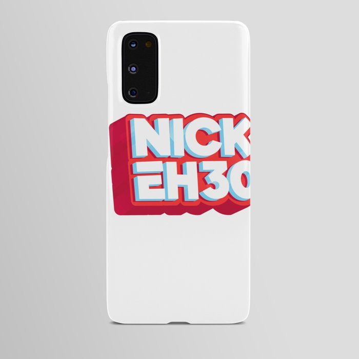 nick eh 30 Android Case
