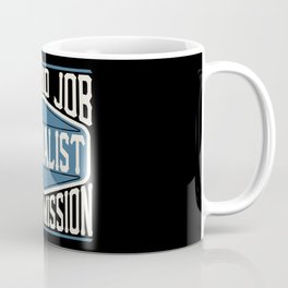 Journalist  - It Is No Job, It Is A Mission Coffee Mug | Online, Graphicdesign, Radio, Magazine, Report, News, Gift, Tv, Live, Writing 