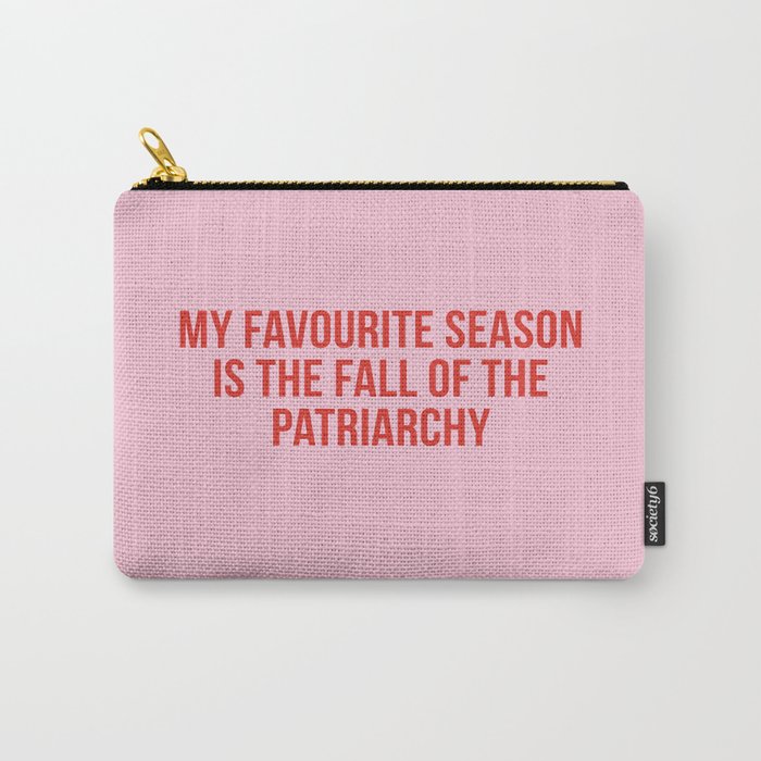 My favourite season is the fall of the patriarchy Carry-All Pouch