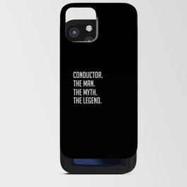 Conductor - The Man The Myth The Legend - Funny Secret Santa iPhone Card Case