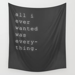 All I Ever Wanted Wall Tapestry