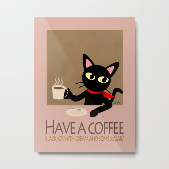 Have a coffee? Metal Print