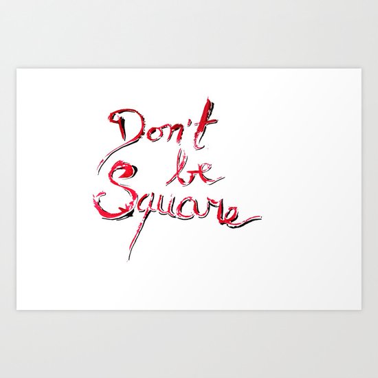 Don't be square Art Print