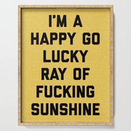 Happy Go Lucky Ray Of Sunshine Funny Rude Quote Serving Tray