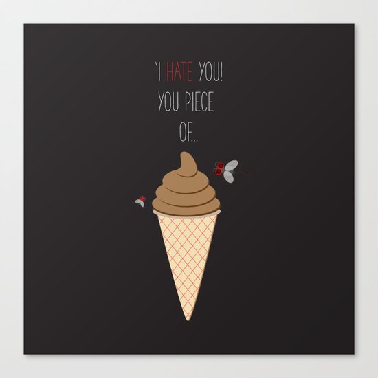'Hate + Love! You piece of sweet!' Canvas Print