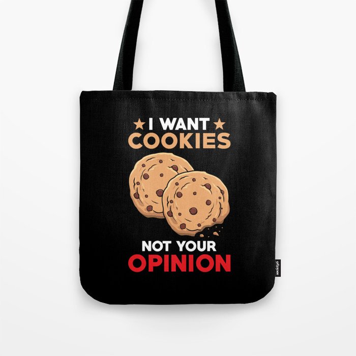 I want Cookies not your opinion Tote Bag
