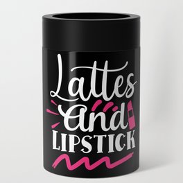 Lattes And Lipstick Beauty Makeup Quote Can Cooler