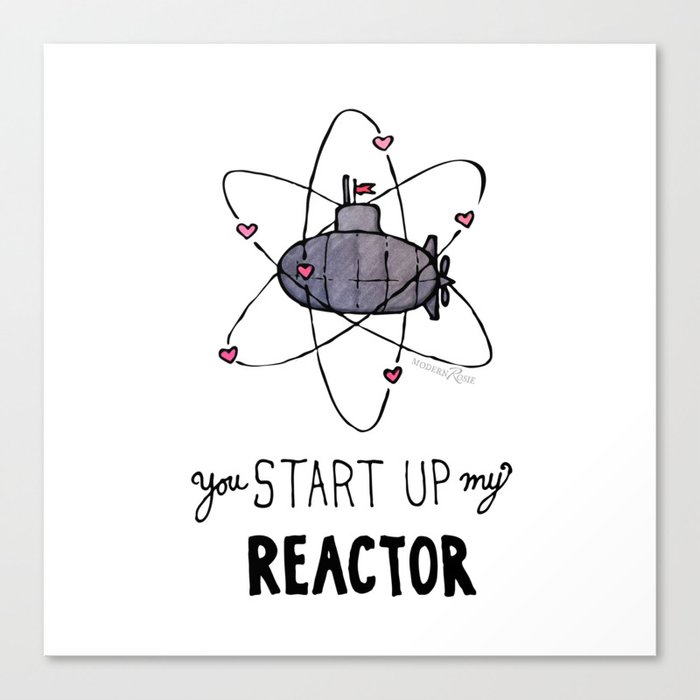 You Start Up My Reactor Canvas Print