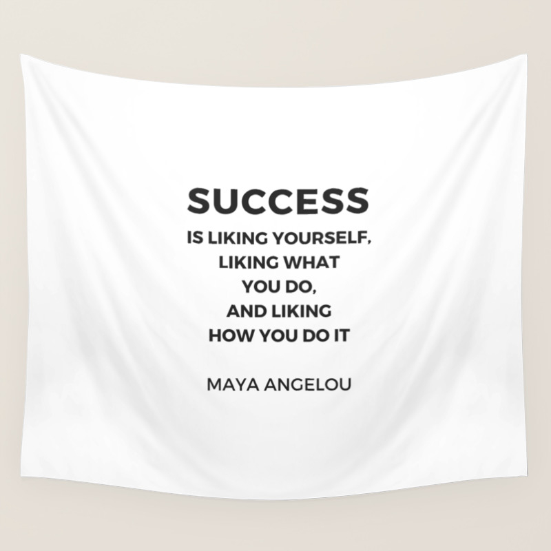 Maya Angelou Inspiration Quotes Success Is Liking Yourself Wall Tapestry By Myrainbowlove Society6