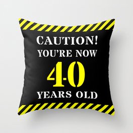 [ Thumbnail: 40th Birthday - Warning Stripes and Stencil Style Text Throw Pillow ]