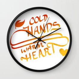 Cold Hands | Warm Heart Wall Clock