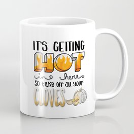 It’s getting hot in here... Coffee Mug