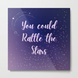 You Could Rattle The Stars Metal Print | Fantasy, Quote, Graphicdesign, Celaenasardothien, Quotes, Bookquote, Aelin, Tog, Rattlethestars, Stars 
