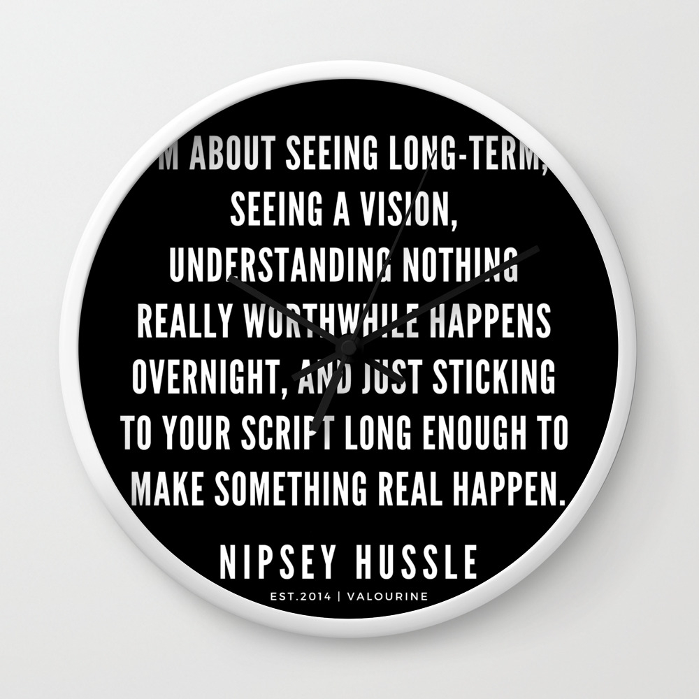 23 Nipsey Hussle Quotes Wall Clock By Quotesandsayings Society6