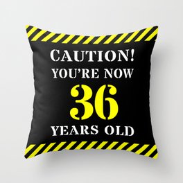 [ Thumbnail: 36th Birthday - Warning Stripes and Stencil Style Text Throw Pillow ]