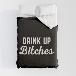 Drink Up Bitches Funny Quote Duvet Cover