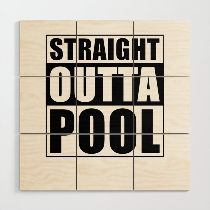 Staight outta Pool Wood Wall Art