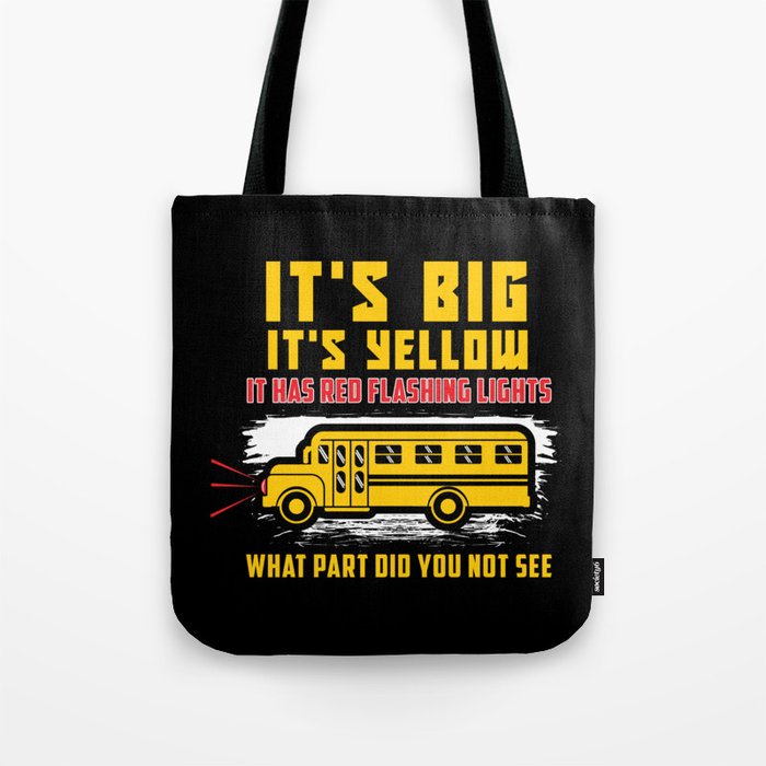 It's Big It's Yellow It Has Red Flashing Lights What Part Did You Not See Tote Bag