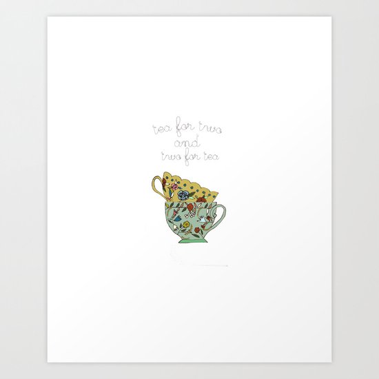 tea for two, and two for tea Art Print