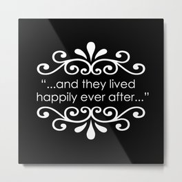 They Lived Happily Ever After Metal Print | Anniversary, White, Digital, Graphic Design, Andtheylived, Typography, Fairytale, Type, Marriage, Black 