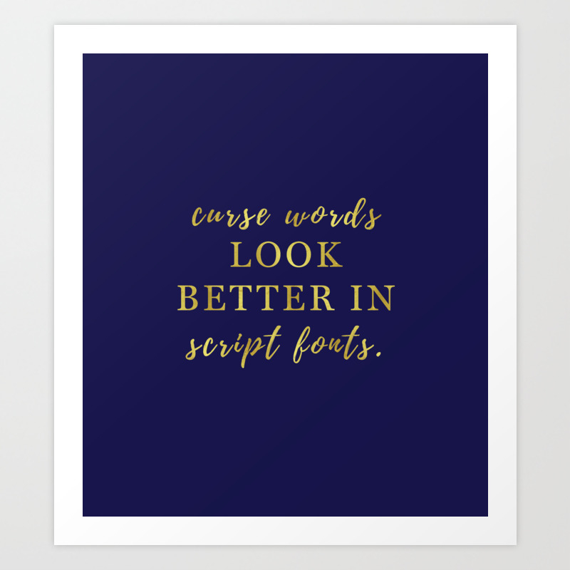 Curse Words Script Fonts Navy Quotes Typography Art Print By The Happy Arkansan Society6