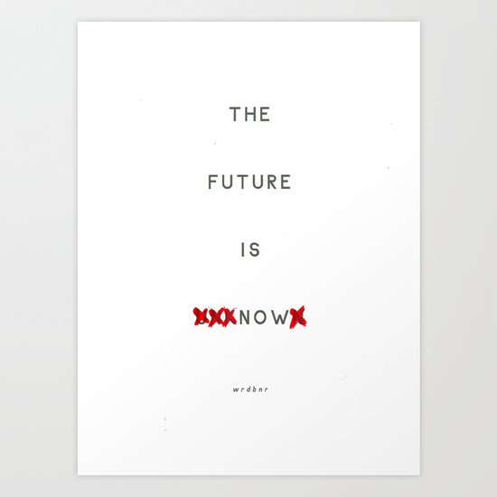 The future is now Art Print