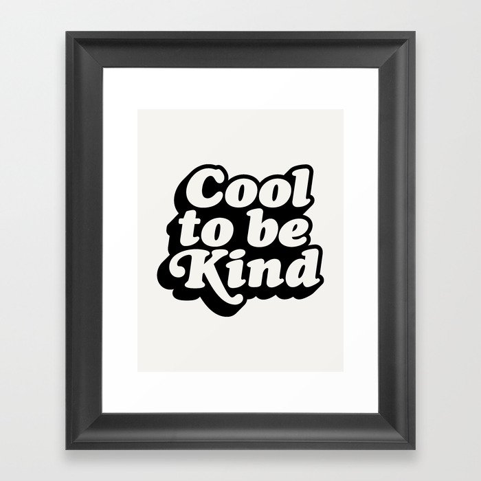 Cool to Be Kind Framed Art Print