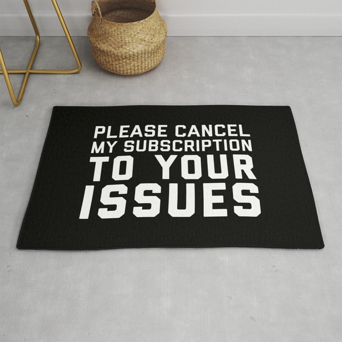 Cancel Subscription Issues Funny Sarcastic Quote Rug
