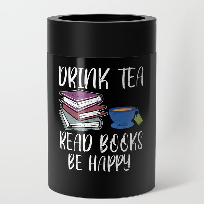 Drink Tea Read Books Happy Book Reading Bookworm Can Cooler