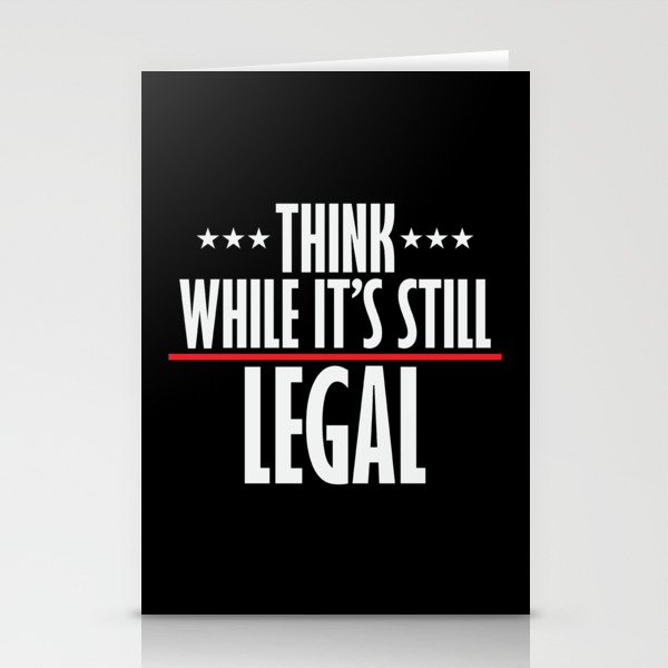 Think While It's Still Legal Sarcastic Stationery Cards