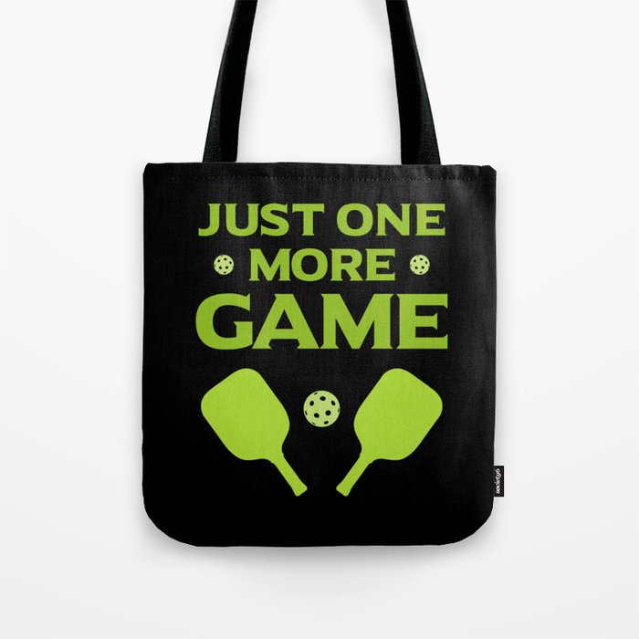 Pickleball Design: Just One More Game I Serve, Score & Day Tote Bag