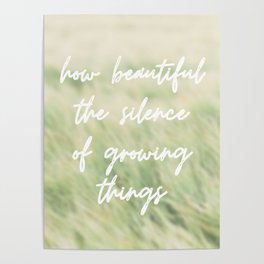 The Silence of Growing Things Print Poster