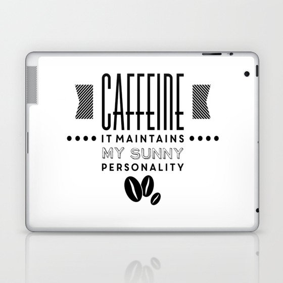 Caffeine maintains my sunny personality funny novelty Laptop & iPad Skin
