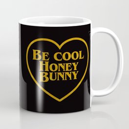 Be Cool Honey Bunny Funny Saying Coffee Mug