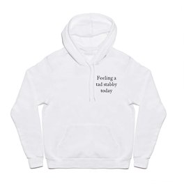 Feeling A Tad Stabby Funny Sarcastic Rude Quote Hoody