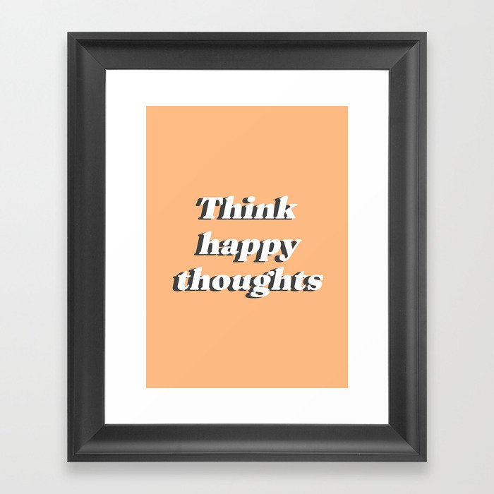Think happy thoughts Framed Art Print