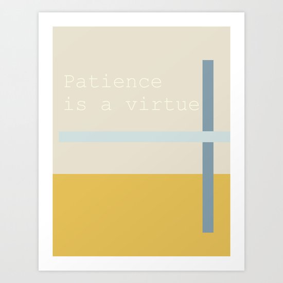 PATIENCE IS A VIRTUE Art Print