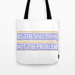 Cute Artwork Design About "BE THE SOLUTION" Buy Now Tote Bag