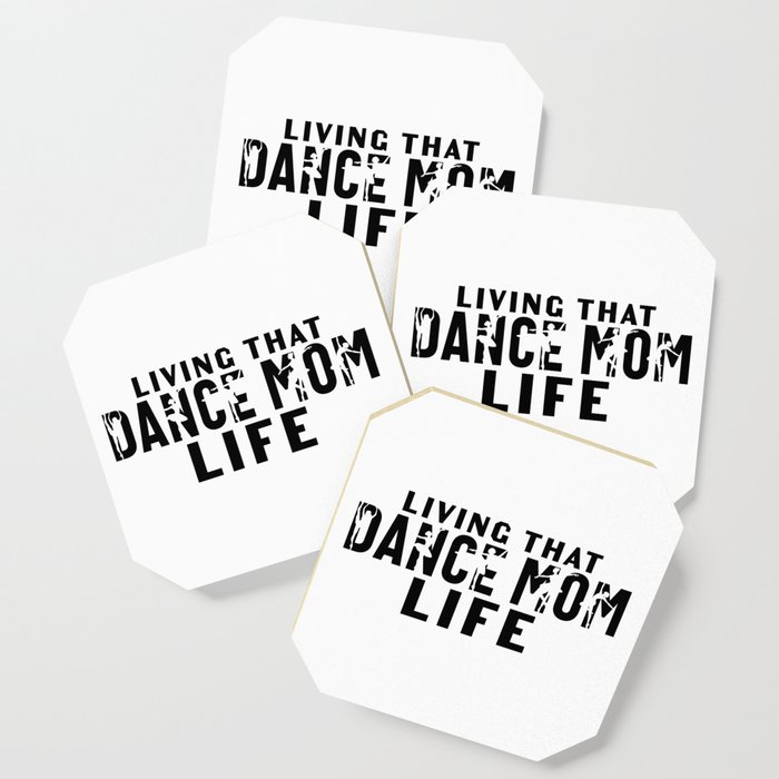 Living That Dance Mom Life Coaster