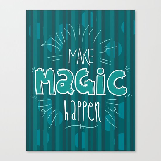 Make Magic Happen! Canvas Print