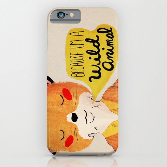 Because I'm a Wild Animal iPhone & iPod Case