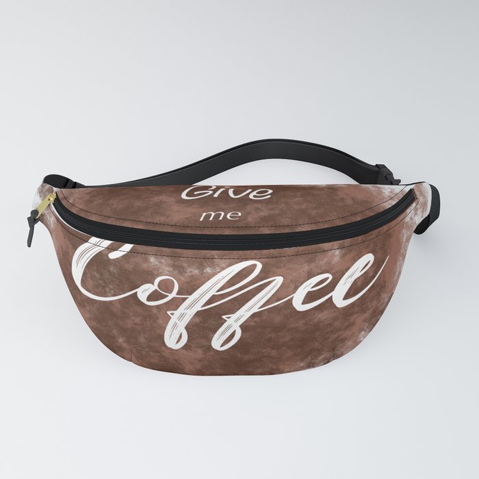 Give me Coffee Fanny Pack