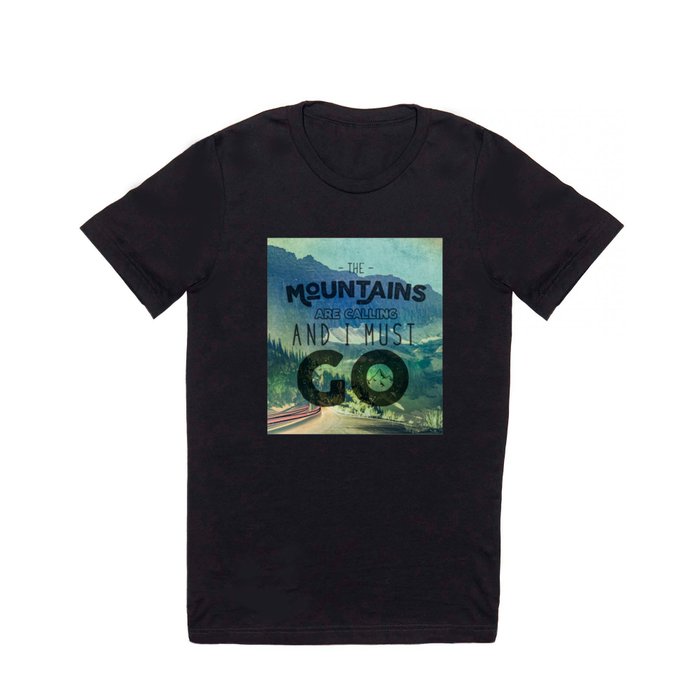 The Mountains are Calling And I Must Go Blue T Shirt