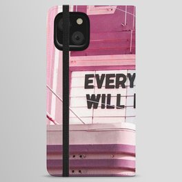 Every Thing Will Be Fine iPhone Wallet Case