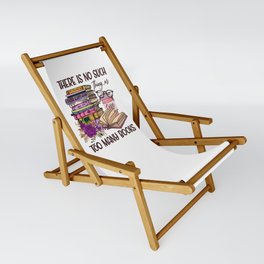 No Such Things As Too Many Books Sling Chair