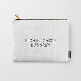 I don't camp, I glamp - Glampers camping Carry-All Pouch