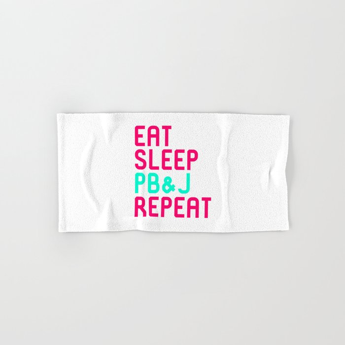 Eat Sleep Peanut Butter And Jelly Quote Hand Bath Towel By At85productions