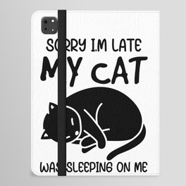 Sorry I'm Late My Cat Was Sleeping On Me iPad Folio Case